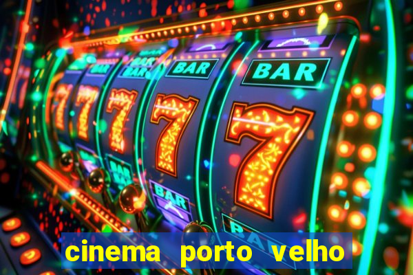 cinema porto velho ig shopping